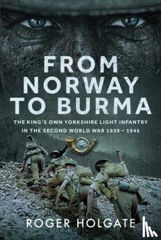 Holgate, Roger - From Norway to Burma
