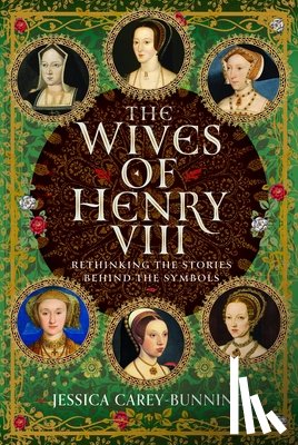 Carey-Bunning, Jessica - The Wives of Henry VIII