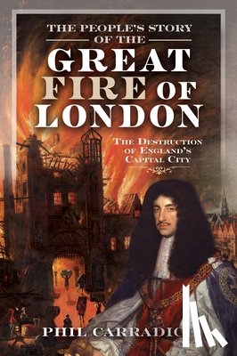 Carradice, Phil - The People's Story of the Great Fire of London