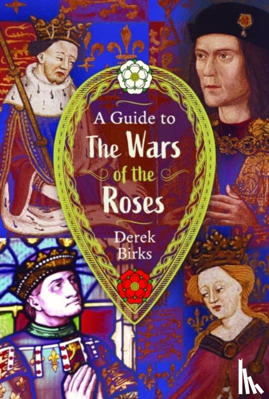 Birks, Derek - A Guide to the Wars of the Roses