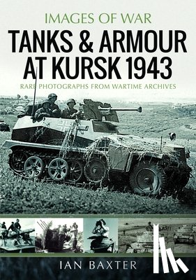 Baxter, Ian - Tanks and Armour at Kursk 1943