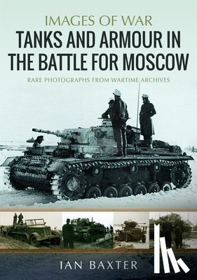 Baxter, Ian - Tanks and Armour in the Battle for Moscow
