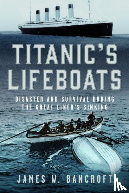 Bancroft, James W - Titanic's Lifeboats