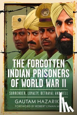 Hazarika, Gautam - The Forgotten Indian Prisoners of World War II