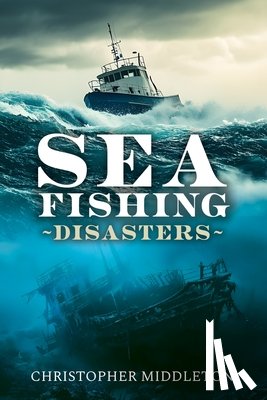 Middleton, Christopher - Sea Fishing Disasters