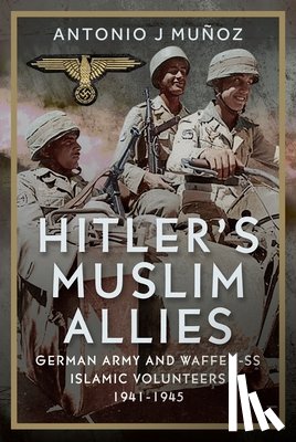 Muñoz, Antonio J. - Hitler's Muslim Allies: German Army and Waffen-SS Islamic Volunteers 1941-1945