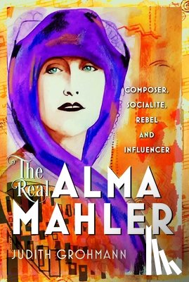 Grohmann, Judith - The Real Alma Mahler