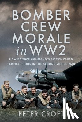 Croft, Peter - Bomber Crew Morale in WW2