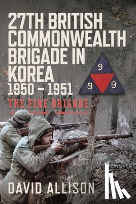 Allison, David - 27th British Commonwealth Brigade in Korea 1950 – 1951