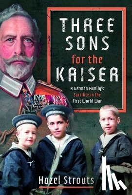 Strouts, Hazel - Three Sons for the Kaiser