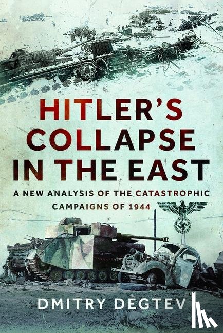Degtev, Dmitry - Hitler's Collapse in the East