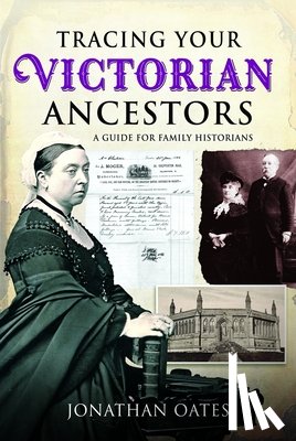 Oates, Jonathan - Tracing Your Victorian Ancestors