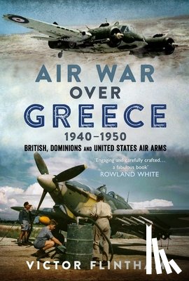 Flintham, Victor - Air War Over Greece 1940–1950
