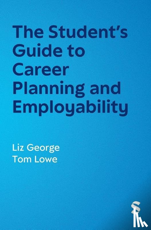 George, Liz, Lowe, Tom - The Student’s Guide to Career Planning and Employability