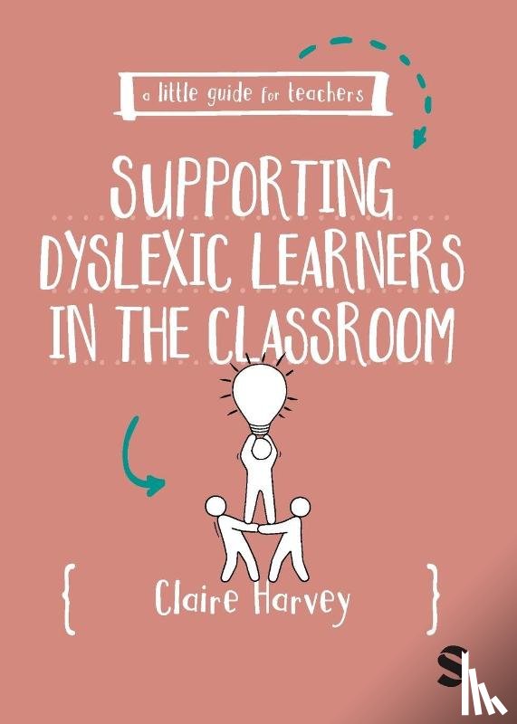 Harvey, Claire - A Little Guide for Teachers: Supporting Dyslexic Learners in the Classroom