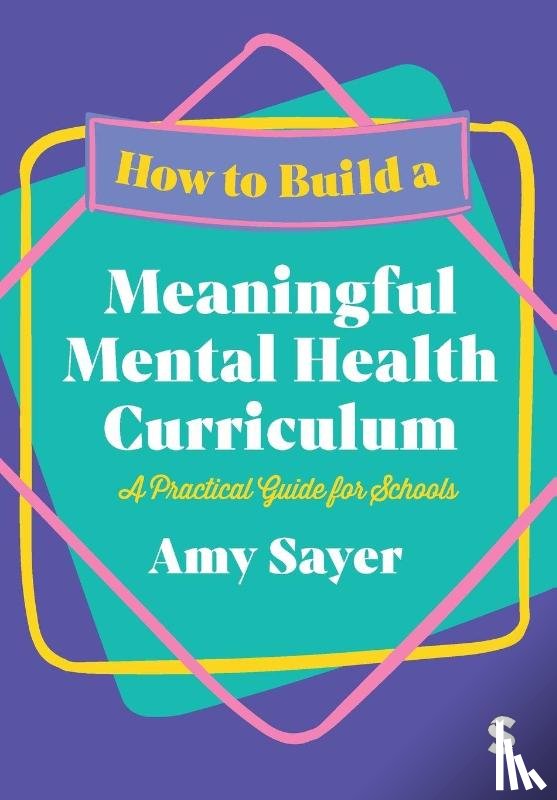 Sayer, Amy - How to Build a Meaningful Mental Health Curriculum