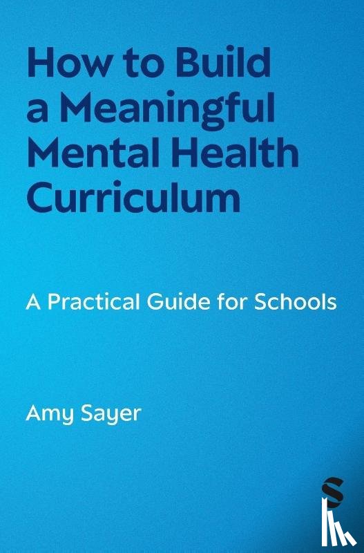 Sayer, Amy - How to Build a Meaningful Mental Health Curriculum