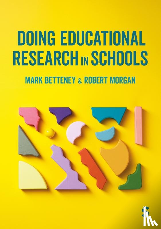 Betteney, Mark, Morgan, Robert - Doing Educational Research in Schools