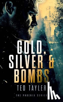 Tayler, Ted - Gold, Silver and Bombs