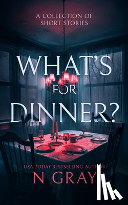 Gray, N - What's for Dinner?