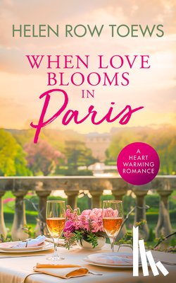 Toews, Helen Row - When Love Blooms in Paris
