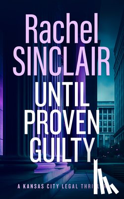 Sinclair, Rachel - Until Proven Guilty
