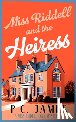 James, P.C. - Miss Riddell and the Heiress