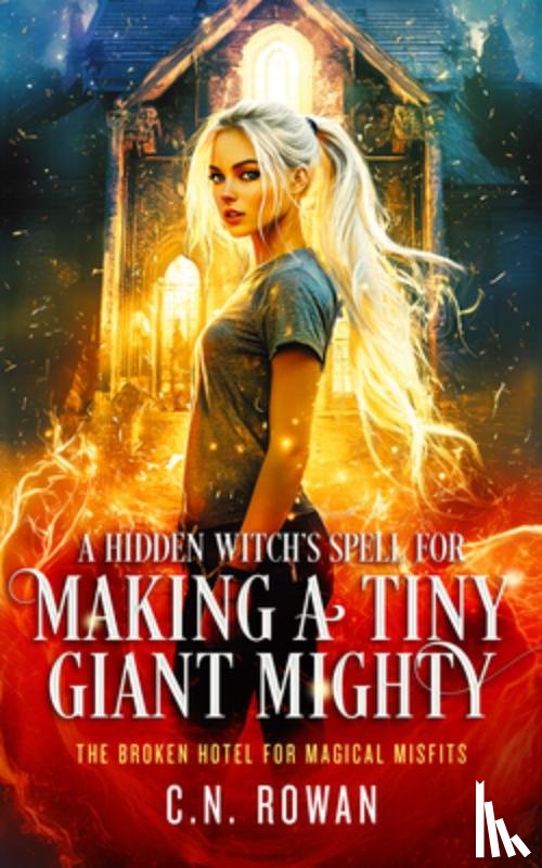 Rowan, C.N. - A Hidden Witch's Spell for Making A Tiny Giant Mighty