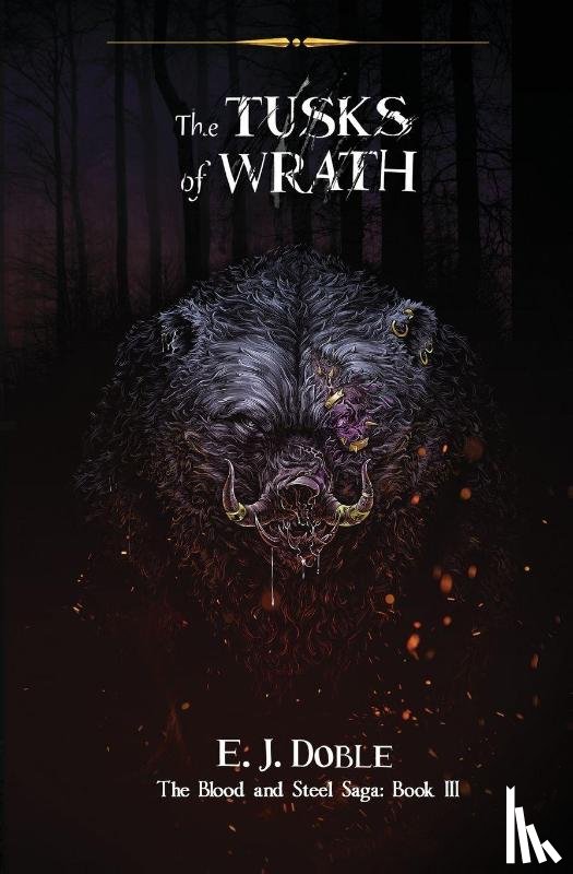 Doble, E J - The Tusks of Wrath (The Blood and Steel Saga #3)