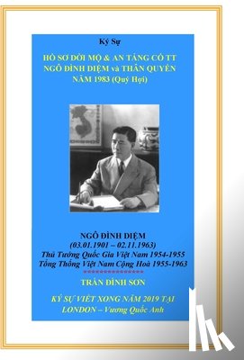 Trần, Đình Sơn - Ký Sự HỒ SƠ DỜI MỘ & AN TÁNG CỐ TT NGÔ ĐÌNH DIỆM và THÂN QUYẾN NĂM 1983 (Quý Hợi)