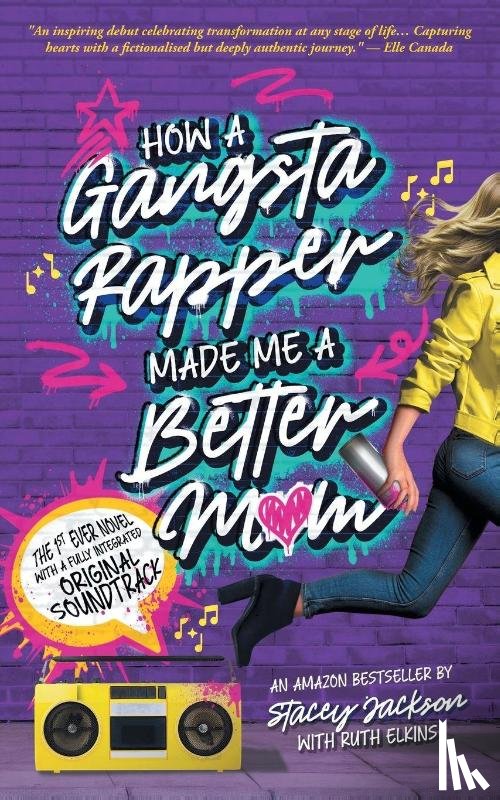 Jackson, Stacey, Elkins, Ruth - How A Gangsta Rapper Made Me A Better Mom