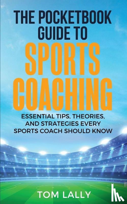 Lally, Tom - The Pocketbook Guide To Sports Coaching
