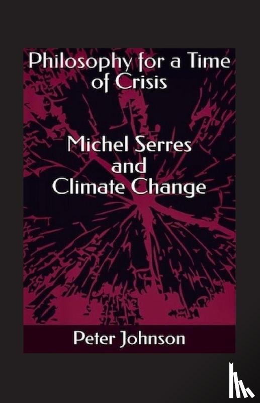 Johnson, Peter - Philosophy for a Time of Crisis