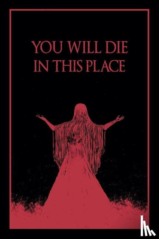 Little, Elizabeth - You Will Die In This Place