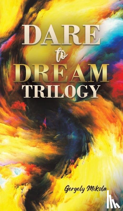 Mikola, Gergely - Dare to Dream Trilogy