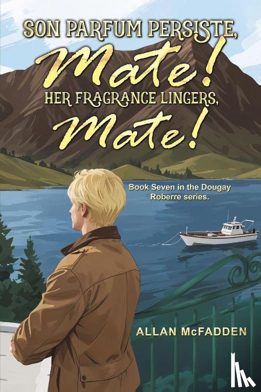 McFadden, Allan - Son Parfum Persiste, Mate! (Her Fragrance Lingers, Mate!)