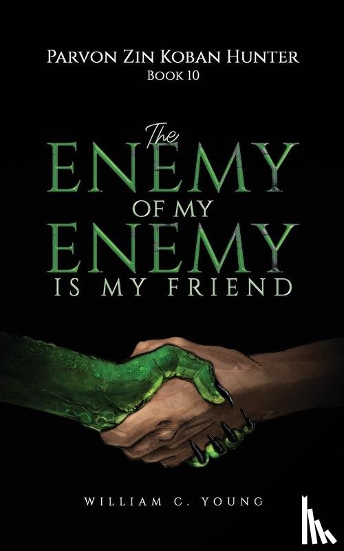 Young, William C. - Parvon Zin Koban Hunter Book 10: The Enemy of My Enemy Is My Friend