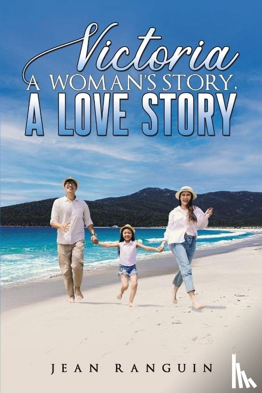 Ranguin, Jean - Victoria: A Woman’s Story, A Love Story
