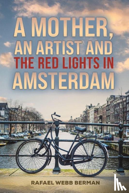 Berman, Rafael Webb - A Mother, An Artist and the Red Lights in Amsterdam