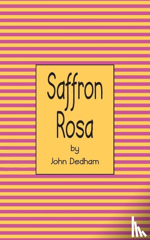 Dedham, John - Saffron Rosa
