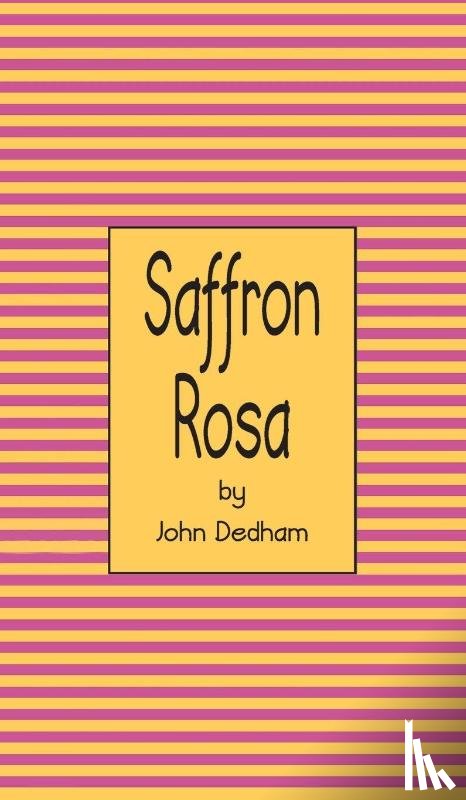 Dedham, John - Saffron Rosa