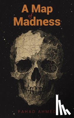 Ahmed, Fahad - A Map of Madness