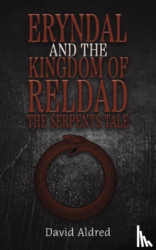Aldred, David - Eryndal and The Kingdom of Reldad: The Serpents Tale