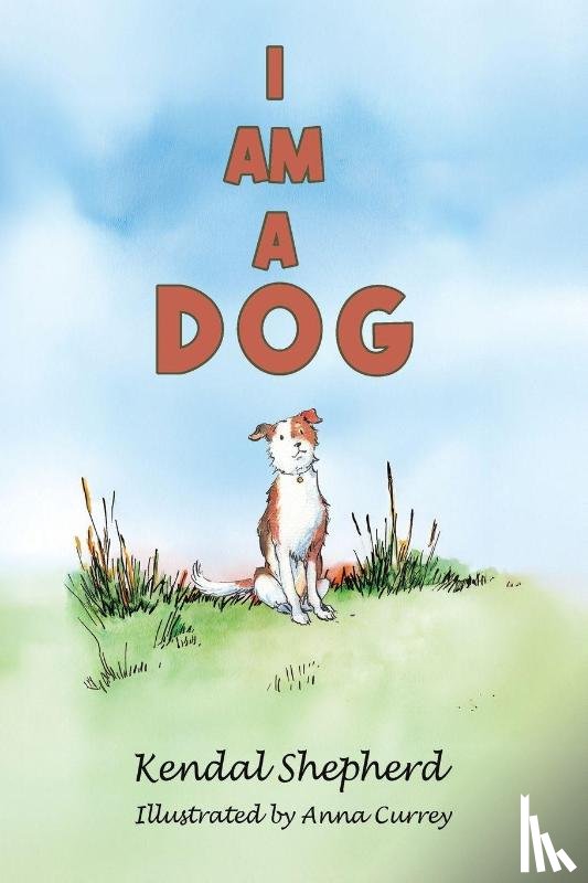 Shepherd, Kendal - I am a Dog