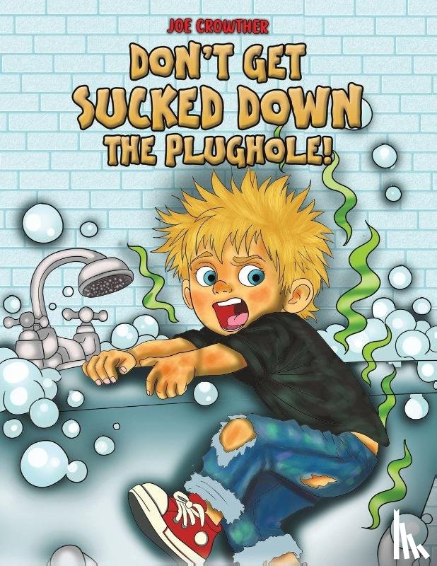 Crowther, Joe - Don't Get Sucked Down the Plughole!