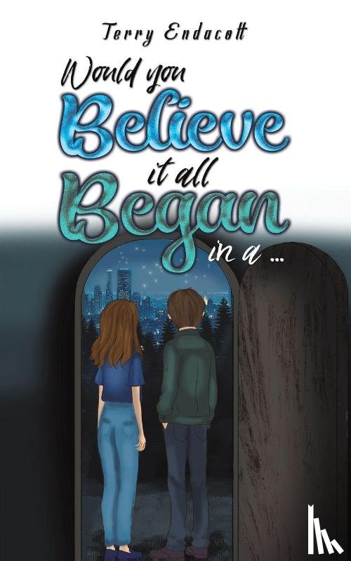 Endacott, Terry - Would you believe it all began in a …