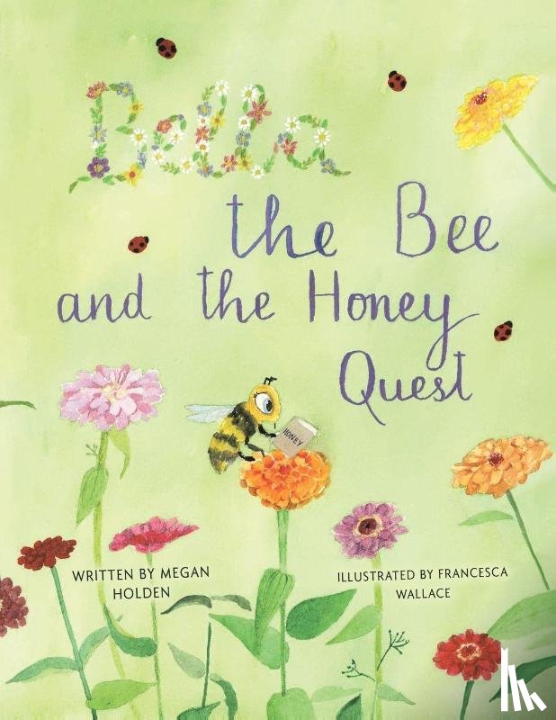 Holden, Megan - Bella The Bee And The Honey Quest
