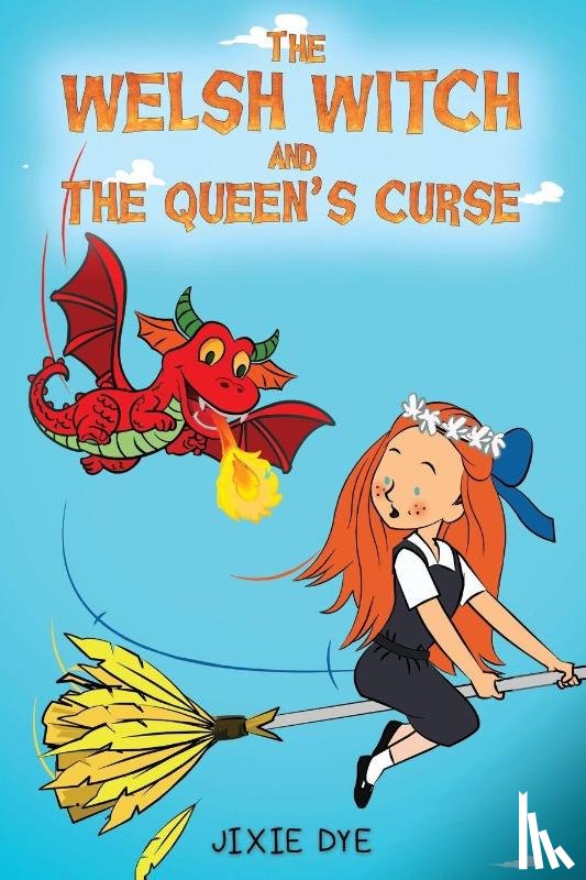 Dye, Jixie - The Welsh Witch and the Queen's Curse