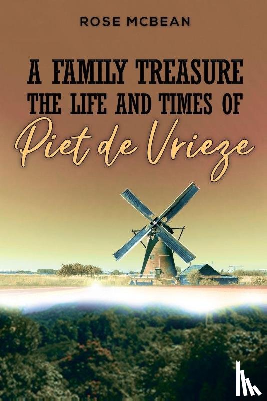 McBean, Rose - A Family Treasure: The Life And Times Of Piet de Vrieze