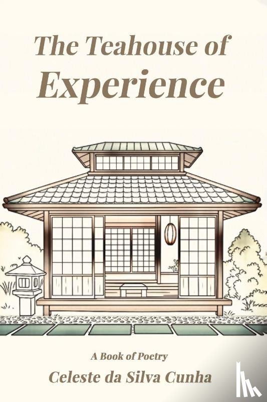 Cunha, Celeste da Silva - The Teahouse of Experience